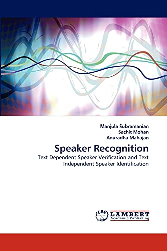 Imagen de archivo de Speaker Recognition: Text Dependent Speaker Verification and Text Independent Speaker Identification a la venta por Lucky's Textbooks