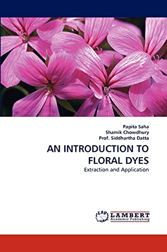 Imagen de archivo de AN INTRODUCTION TO FLORAL DYES: Extraction and Application a la venta por Lucky's Textbooks
