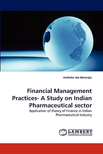 Stock image for Financial Management Practices A Study on Indian Pharmaceutical sector Application of theory of Finance in Indian Pharmaceutical Industry for sale by PBShop.store US