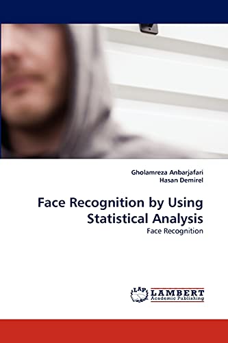 9783843370684: Face Recognition by Using Statistical Analysis: Face Recognition