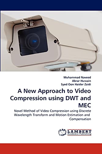 Imagen de archivo de A New Approach to Video Compression using DWT and MEC: Novel Method of Video Compression using Discrete Wavelength Transform and Motion Estimation and Compensation a la venta por Lucky's Textbooks