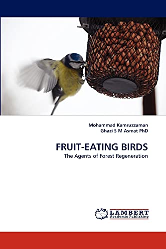 Stock image for FRUIT-EATING BIRDS: The Agents of Forest Regeneration for sale by Lucky's Textbooks