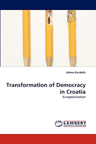 Stock image for Transformation of Democracy in Croatia for sale by Ria Christie Collections