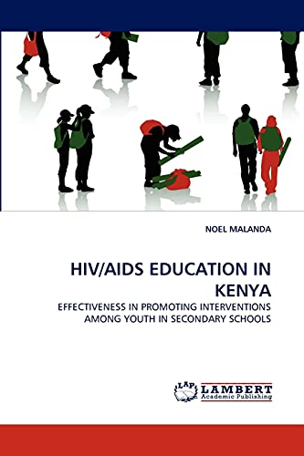 Stock image for HIVAIDS EDUCATION IN KENYA EFFECTIVENESS IN PROMOTING INTERVENTIONS AMONG YOUTH IN SECONDARY SCHOOLS for sale by PBShop.store US