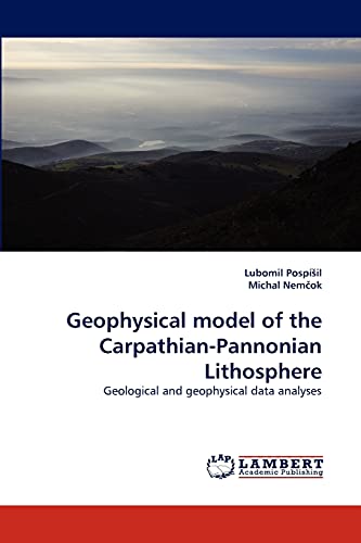 9783843372275: Geophysical model of the Carpathian-Pannonian Lithosphere: Geological and geophysical data analyses