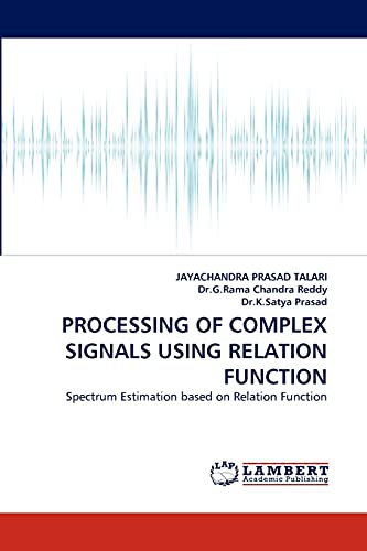 Stock image for PROCESSING OF COMPLEX SIGNALS USING RELATION FUNCTION: Spectrum Estimation based on Relation Function for sale by Lucky's Textbooks