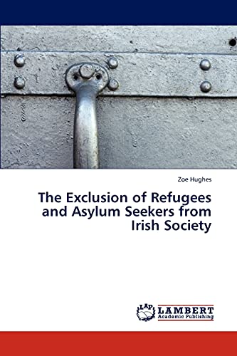 Beispielbild fr The Exclusion of Refugees and Asylum Seekers from Irish Society zum Verkauf von Chiron Media