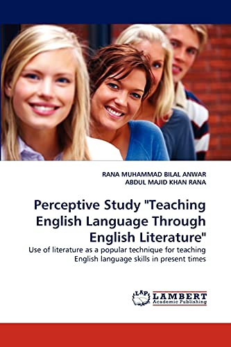 Stock image for Perceptive Study "Teaching English Language Through English Literature": Use of literature as a popular technique for teaching English language skills in present times for sale by Lucky's Textbooks