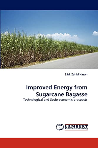 Stock image for Improved Energy from Sugarcane Bagasse: Technological and Socio-economic prospects for sale by Lucky's Textbooks