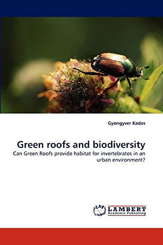 Stock image for Green roofs and biodiversity: Can Green Roofs provide habitat for invertebrates in an urban environment? for sale by Book Dispensary