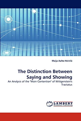 9783843374835: The Distinction Between Saying and Showing: An Analysis of the "Main Contention" of Wittgenstein's Tractatus