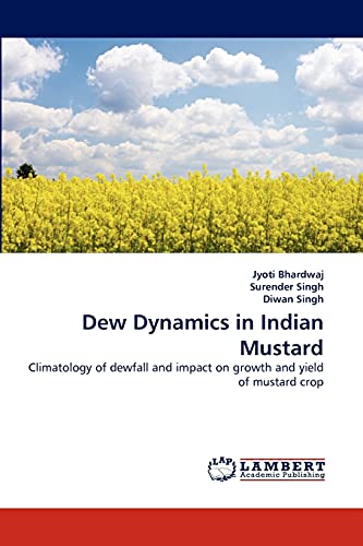 9783843375122: Dew Dynamics in Indian Mustard: Climatology of dewfall and impact on growth and yield of mustard crop