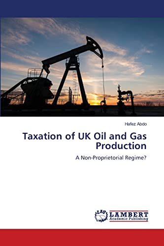 Stock image for Taxation of UK Oil and Gas Production: A Non-Proprietorial Regime? for sale by Chiron Media