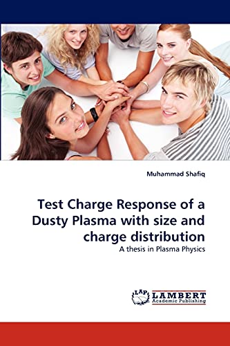 Beispielbild fr Test Charge Response of a Dusty Plasma with size and charge distribution: A thesis in Plasma Physics zum Verkauf von Lucky's Textbooks
