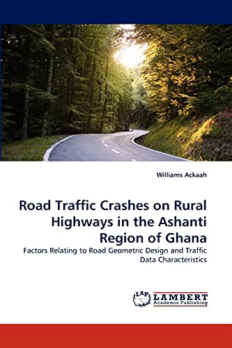 Imagen de archivo de Road Traffic Crashes on Rural Highways in the Ashanti Region of Ghana a la venta por Chiron Media