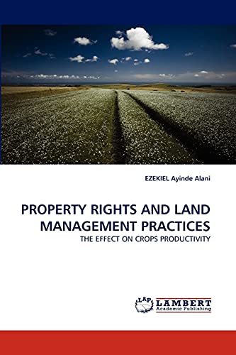 Stock image for PROPERTY RIGHTS AND LAND MANAGEMENT PRACTICES: THE EFFECT ON CROPS PRODUCTIVITY for sale by Lucky's Textbooks