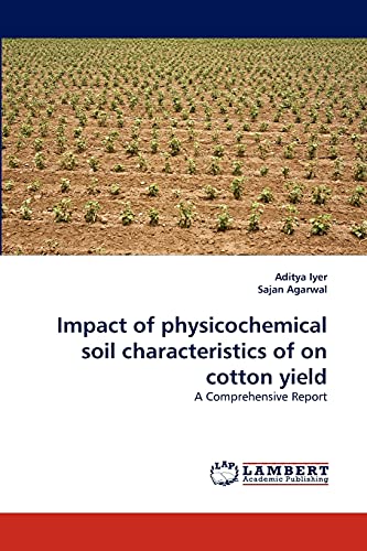 Stock image for Impact of physicochemical soil characteristics of on cotton yield: A Comprehensive Report for sale by Lucky's Textbooks