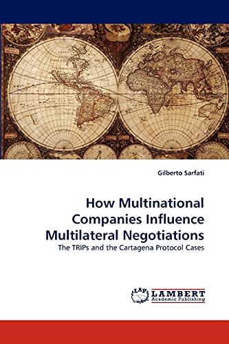 Stock image for How Multinational Companies Influence Multilateral Negotiations: The TRIPs and the Cartagena Protocol Cases for sale by Lucky's Textbooks