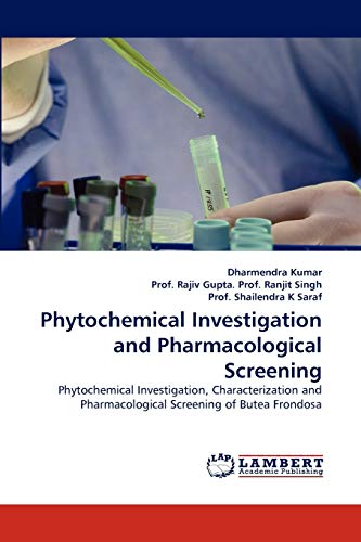 Stock image for Phytochemical Investigation and Pharmacological Screening: Phytochemical Investigation, Characterization and Pharmacological Screening of Butea Frondosa for sale by Lucky's Textbooks