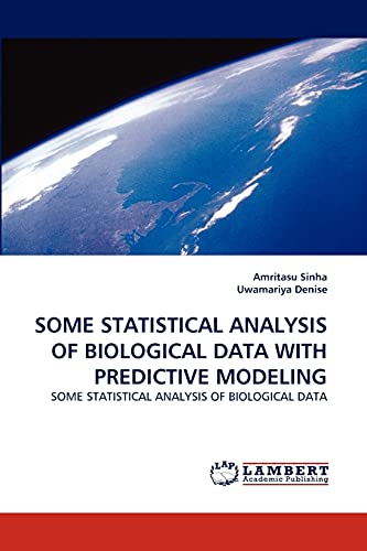 Stock image for SOME STATISTICAL ANALYSIS OF BIOLOGICAL DATA WITH PREDICTIVE MODELING: SOME STATISTICAL ANALYSIS OF BIOLOGICAL DATA for sale by Lucky's Textbooks