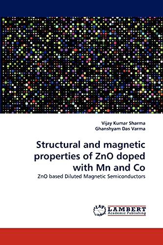 Stock image for Structural and magnetic properties of ZnO doped with Mn and Co: ZnO based Diluted Magnetic Semiconductors for sale by Lucky's Textbooks