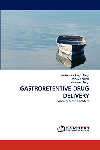 9783843385268: GASTRORETENTIVE DRUG DELIVERY: Floating Matrix Tablets