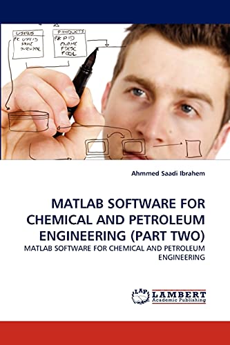 Stock image for MATLAB SOFTWARE FOR CHEMICAL AND PETROLEUM ENGINEERING (PART TWO): MATLAB SOFTWARE FOR CHEMICAL AND PETROLEUM ENGINEERING for sale by Lucky's Textbooks