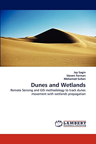 Stock image for Dunes and Wetlands: Remote Sensing and GIS methodology to track dunes movement with wetlands propagation for sale by Lucky's Textbooks