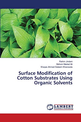 Stock image for Surface Modification of Cotton Substrates Using Organic Solvents for sale by Welcome Back Books