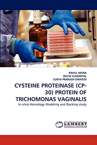 9783843386289: CYSTEINE PROTEINASE (CP- 30) PROTEIN OF TRICHOMONAS VAGINALIS: In-silico Homology Modeling and Docking study