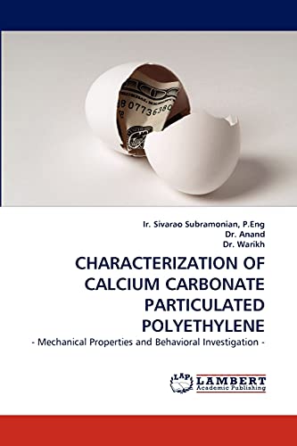 Stock image for CHARACTERIZATION OF CALCIUM CARBONATE PARTICULATED POLYETHYLENE: - Mechanical Properties and Behavioral Investigation - for sale by Lucky's Textbooks