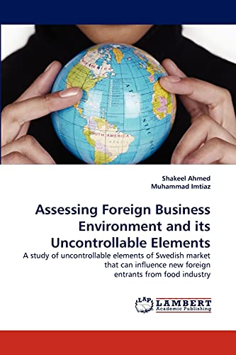 9783843387446: Assessing Foreign Business Environment and its Uncontrollable Elements: A study of uncontrollable elements of Swedish market that can influence new foreign entrants from food industry