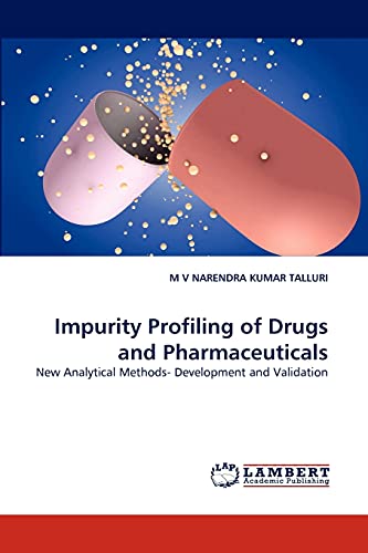 9783843388023: Impurity Profiling of Drugs and Pharmaceuticals: New Analytical Methods- Development and Validation