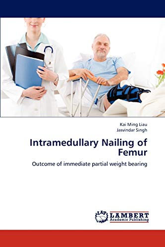 9783843388443: Intramedullary Nailing of Femur: Outcome of immediate partial weight bearing