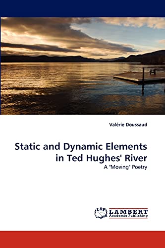 Stock image for Static and Dynamic Elements in Ted Hughes' River: A "Moving" Poetry for sale by Lucky's Textbooks
