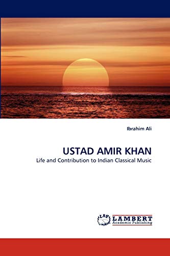 USTAD AMIR KHAN: Life and Contribution to Indian Classical Music (9783843389006) by Ali, Ibrahim