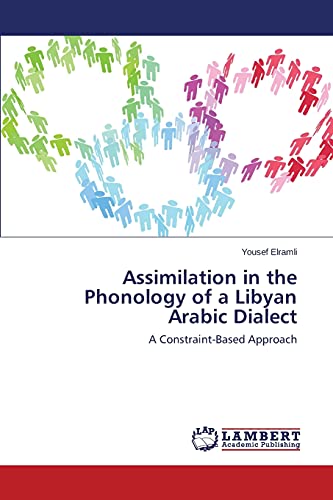 9783843389815: Assimilation in the Phonology of a Libyan Arabic Dialect: A Constraint-Based Approach
