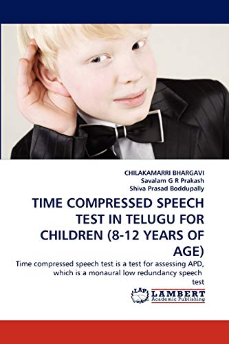 Stock image for TIME COMPRESSED SPEECH TEST IN TELUGU FOR CHILDREN (8-12 YEARS OF AGE): Time compressed speech test is a test for assessing APD, which is a monaural low redundancy speech test for sale by Lucky's Textbooks