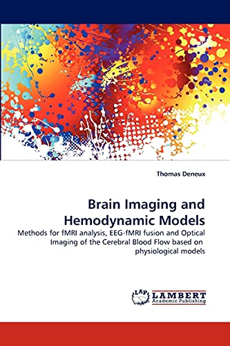 Stock image for Brain Imaging and Hemodynamic Models: Methods for fMRI analysis, EEG-fMRI fusion and Optical Imaging of the Cerebral Blood Flow based on physiological models for sale by Lucky's Textbooks