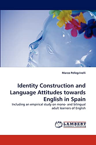 9783843391320: Identity Construction and Language Attitudes towards English in Spain: Including an empirical study on mono- and bilingual adult learners of English