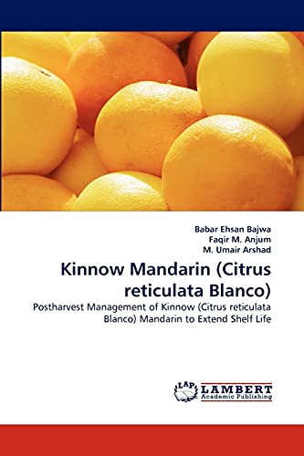 Stock image for Kinnow Mandarin (Citrus reticulata Blanco): Postharvest Management of Kinnow (Citrus reticulata Blanco) Mandarin to Extend Shelf Life for sale by Lucky's Textbooks