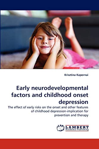 Early neurodevelopmental factors and childhood onset depression - Krisztina Kapornai