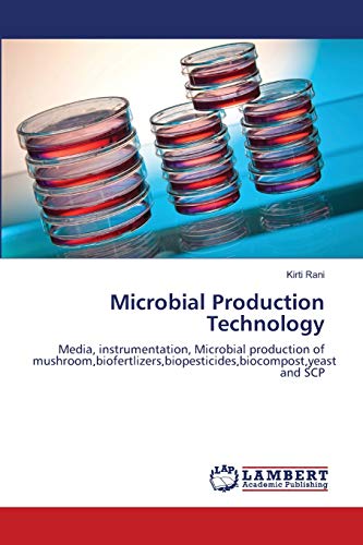 9783843392006: Microbial Production Technology: Media, instrumentation, Microbial production of mushroom,biofertlizers,biopesticides,biocompost,yeast and SCP