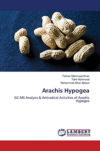 Beispielbild fr Arachis Hypogea: GC-MS Analysis & Antiradical Activities of Arachis Hypogea zum Verkauf von Lucky's Textbooks