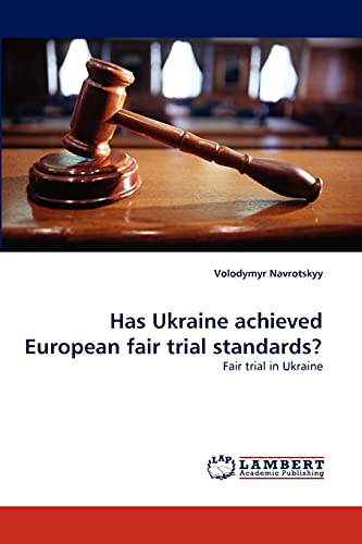 Stock image for Has Ukraine achieved European fair trial standards?: Fair trial in Ukraine for sale by Lucky's Textbooks