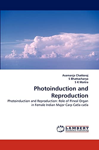 Beispielbild fr Photoinduction and Reproduction: Photoinduction and Reproduction: Role of Pineal Organ in Female Indian Major Carp Catla catla zum Verkauf von Lucky's Textbooks