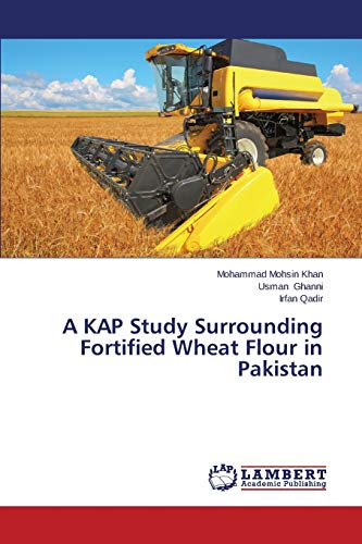 Imagen de archivo de A KAP Study Surrounding Fortified Wheat Flour in Pakistan a la venta por Lucky's Textbooks