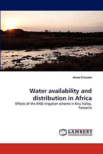 Water availability and distribution in Africa: Effects of the IFAD irrigation scheme in Kiru Valley, Tanzania (9783843393621) by Ericsson, Anna