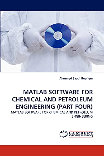 Stock image for MATLAB SOFTWARE FOR CHEMICAL AND PETROLEUM ENGINEERING (PART FOUR): MATLAB SOFTWARE FOR CHEMICAL AND PETROLEUM ENGINEERING for sale by Lucky's Textbooks