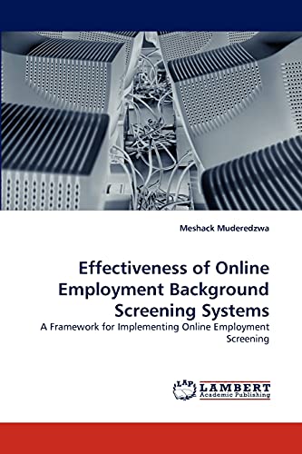 Effectiveness of Online Employment Background Screening Systems: A Framework for Implementing Online Employment Screening - Meshack Muderedzwa